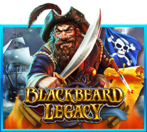 ทดลองเล่นสล็อตฟรี BLACKBEARD LEGACY​